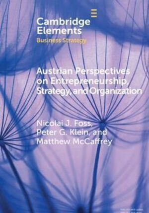Austrian Perspectives on Entrepreneurship, Strategy, and Organization
