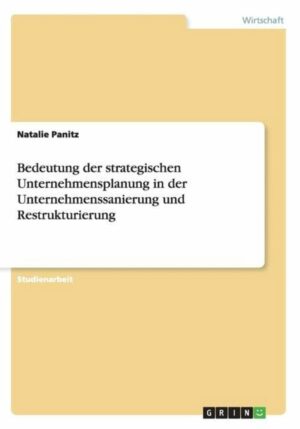 Bedeutung der strategischen Unternehmensplanung in der Unternehmenssanierung und Restrukturierung