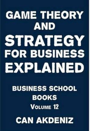Game Theory and Strategy for Business Explained