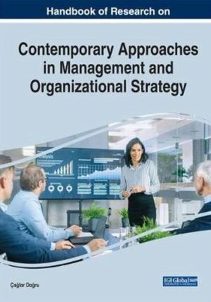 Handbook of Research on Contemporary Approaches in Management and Organizational Strategy