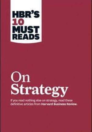 Hbr's 10 Must Reads: on Strategy