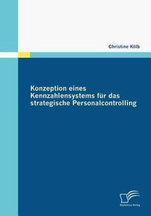 Konzeption eines Kennzahlensystems fur das strategische Personalcontrolling