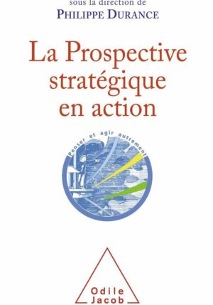 La Prospective stratégique en action