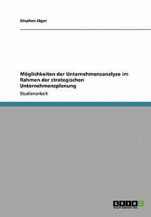 Möglichkeiten der Unternehmensanalyse im Rahmen der strategischen Unternehmensplanung