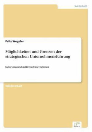 Möglichkeiten und Grenzen der strategischen Unternehmungsfuhrung