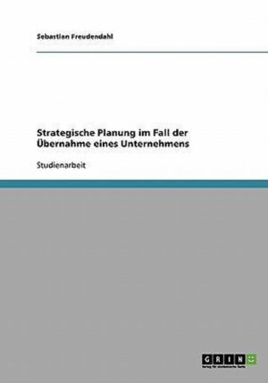 Strategische Planung im Fall der UEbernahme eines Unternehmens