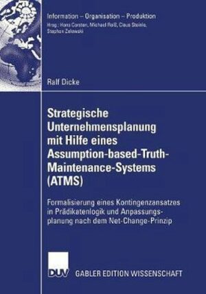 Strategische Unternehmensplanung Mit Hilfe Eines Assumption-Based-Truth-Maintenance-Systems (Atms)