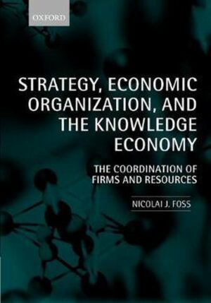 Strategy, Economic Organization, and the Knowledge Economy