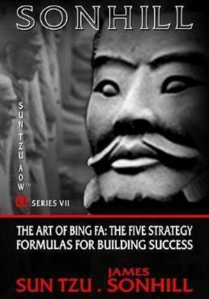 The Art of Bing Fa: The Five Strategy Formulas for Building Success