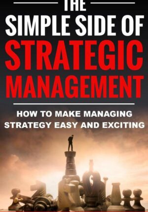 The Simple Side Of Strategic Management