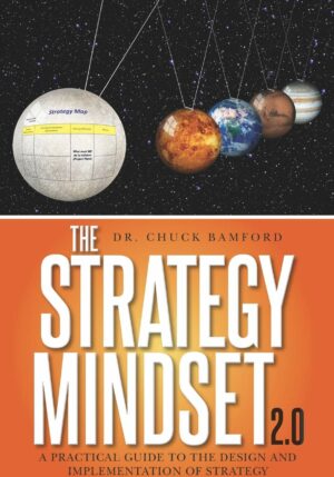 The Strategy Mindset 2.0: A Practical Guide To The Design and Implementation of Strategy