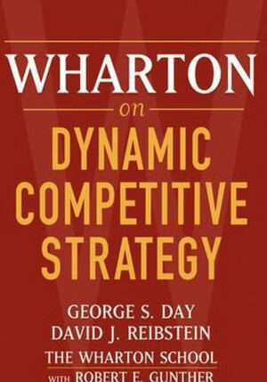 Wharton on Dynamic Competitive Strategy